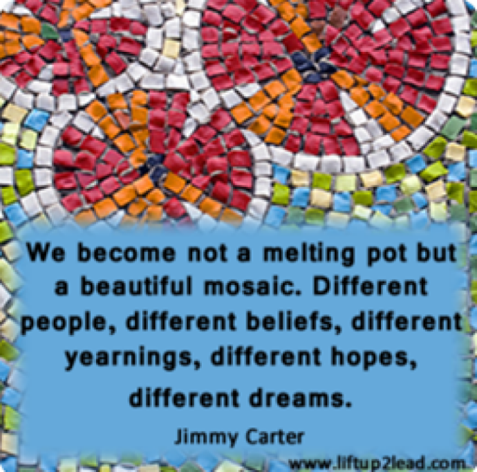 kuvion teksti: We become not a melting pot but a beautiful mosaic. Different people, different beliefs, different yearnings, different hopes, different dreams. Jimmy Carter 