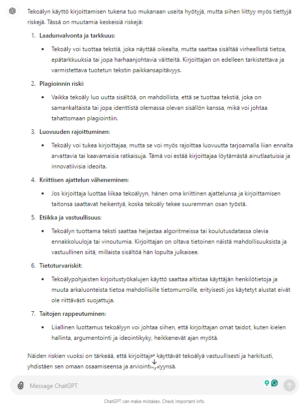 tekoälyn riskejä ovat chatgpt:n mukaan laadunvalvonta, plagiointi, luovuuden rajoittuminen, kriittisen ajattelun väheneminen, ettikka ja vastuullisuus, tietoturva ja taitojen rappeutuminen,